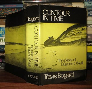 Item #57905 CONTOUR IN TIME The Plays of Eugene O'Neill. Travis - Eugene O'Neill Bogard