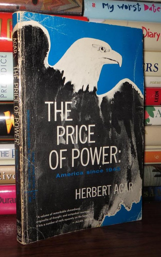 Item #58309 THE PRICE OF POWER. Herbert Agar.