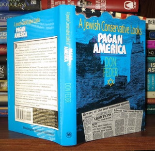 Item #59175 A JEWISH CONSERVATIVE LOOKS AT PAGAN AMERICA. Don Feder