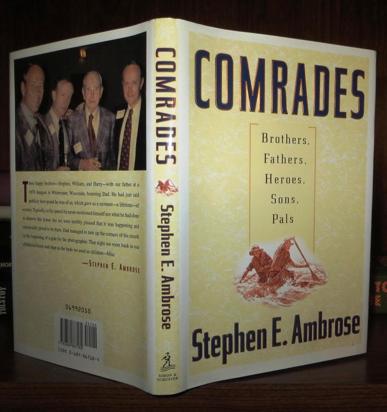 Item #59865 COMRADES Brothers, Fathers, Heroes, Sons, Pals. Stephen E. Ambrose.