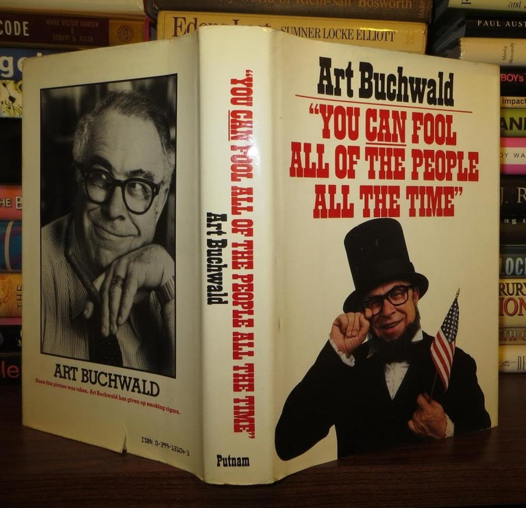 Item #62087 YOU CAN FOOL ALL THE PEOPLE ALL THE TIME. Art Buchwald.