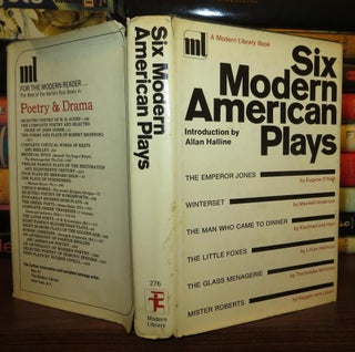 Item #62229 SIX MODERN AMERICAN PLAYS. Allan Halline, Maxwell Anderson Eugen O'Neill, George S....