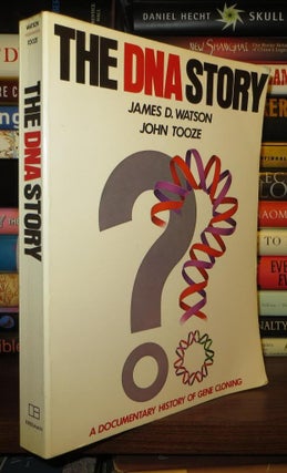 Item #62303 THE DNA STORY A Documentary History of Gene Cloning. James D. Watson, John Tooze