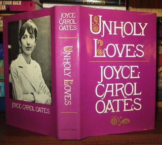 Item #63666 UNHOLY LOVES A Novel. Joyce Carol Oates