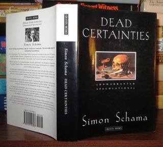 Item #63760 DEAD CERTAINTIES Unwarranted Speculations. Simon Schama