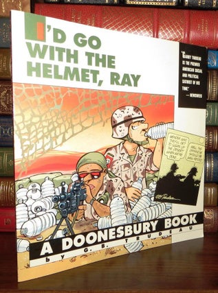 Item #64766 I'D GO WITH THE HELMET, RAY. G. B. Trudeau