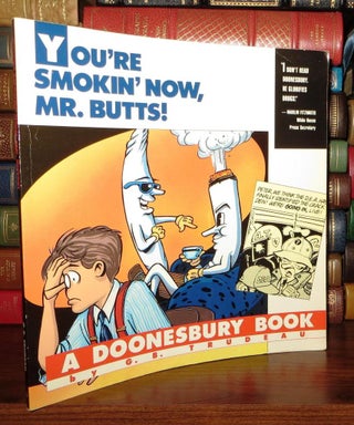 Item #64768 YOU'RE SMOKIN' NOW, MR. BUTTS! A Doonesbury Book. G. B. Trudeau
