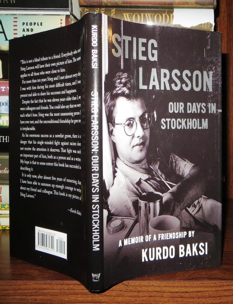 Item #65593 STIEG LARSSON Our Days in Stockholm. Kurdo Baksi, Laurie Thompson - Stieg Larsson.