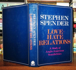 Item #65707 LOVE HATE RELATIONS Study of Anglo-American Sensibilities. Stephen Spender