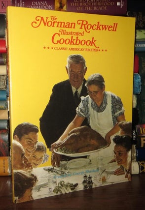 Item #66717 THE NORMAN ROCKWELL ILLUSTRATED COOKBOOK. Norman Rockwell