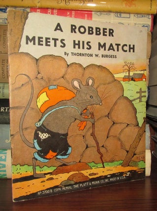 Item #67069 A ROBBER MEETS HIS MATCH. Thornton W. Burgess