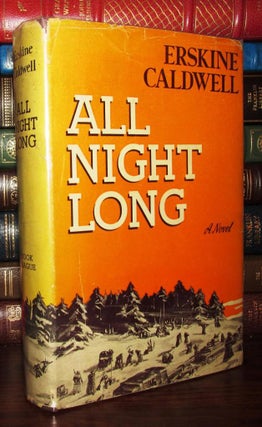 Item #67768 ALL NIGHT LONG : A Novel of Guerrilla Warfare in Russia. Erskine Caldwell
