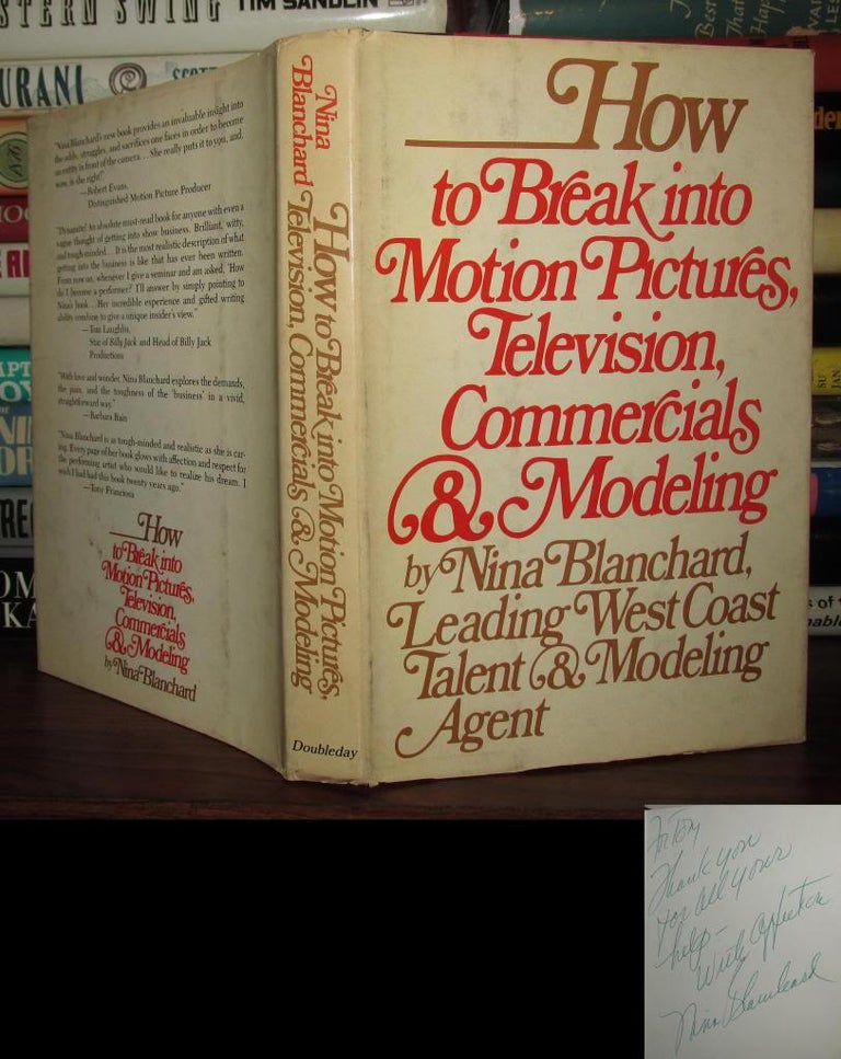 Item #67985 HOW TO BREAK INTO MOTION PICTURES, TELEVISION COMMERCIALS & MODELING Signed 1st. Nina Blanchard.