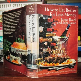 Item #68243 HOW TO EAT BETTER FOR LESS MONEY. James Beard