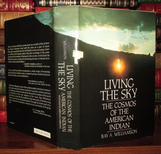 Item #68495 LIVING THE SKY The Cosmos of the American Indian. Ray A. Williamson