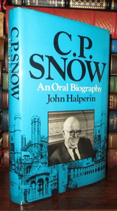 Item #68547 C.P. SNOW An Oral Biography. John - C. P. Snow Halperin