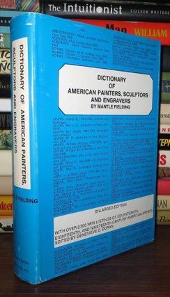 Item #69523 DICTIONARY OF AMERICAN PAINTERS, SCULPTORS AND ENGRAVERS. Mantle Fielding, Genevieve...