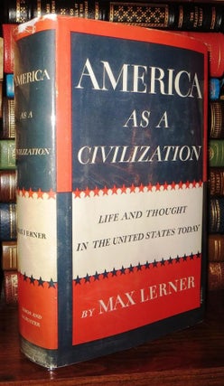 Item #69742 AMERICA AS A CIVILIZATION Life and Thought in the United States Today. Max Lerner