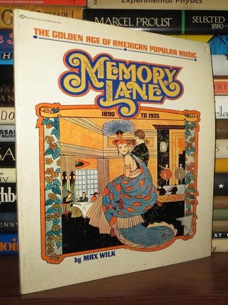 Item #69923 MEMORY LANE The Golden Age of American Popular Music 1890 to 1925. Max Wilk