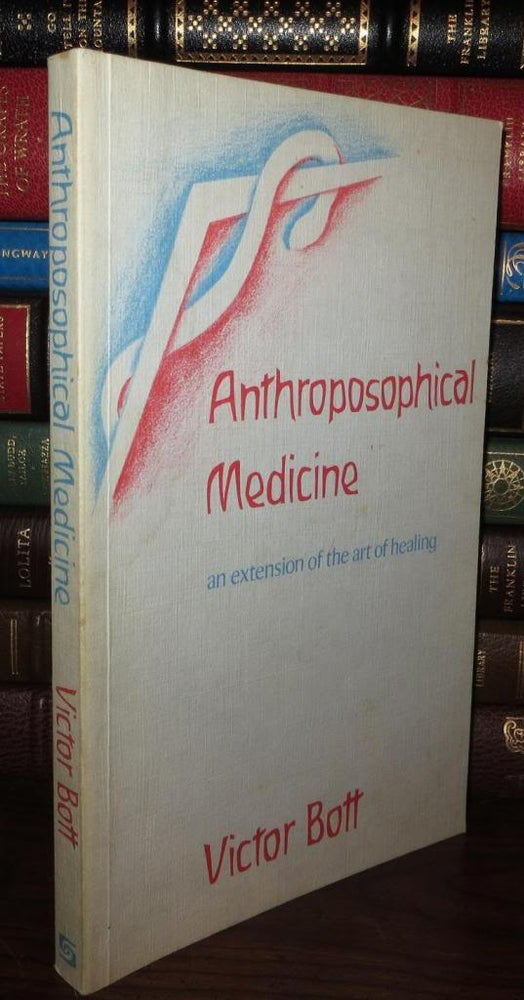 Item #70203 ANTHROPOSOPHICAL MEDICINE An Extension of the Art of Healing. Victor Bott, G. Douch, F. L. Wheaton.