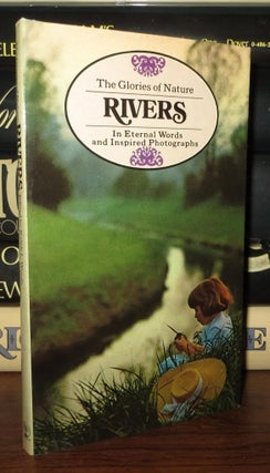 Item #70534 THE GLORIES OF NATURE RIVERS. Ralph L. Woods