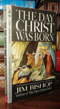 Item #70690 THE DAY CHRIST WAS BORN A Reverential Reconstruction. Jim Bishop