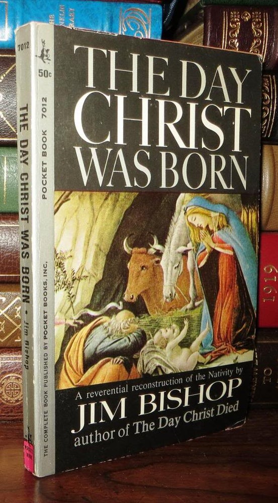 Item #70690 THE DAY CHRIST WAS BORN A Reverential Reconstruction. Jim Bishop.