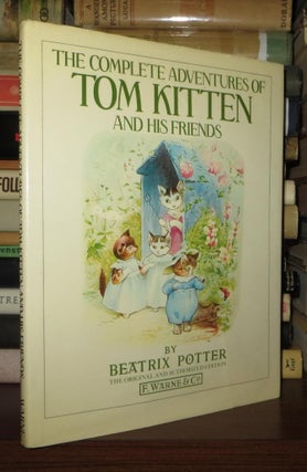 Item #71055 THE COMPLETE ADVENTURES OF TOM KITTEN AND HIS FRIENDS. Beatrix Potter