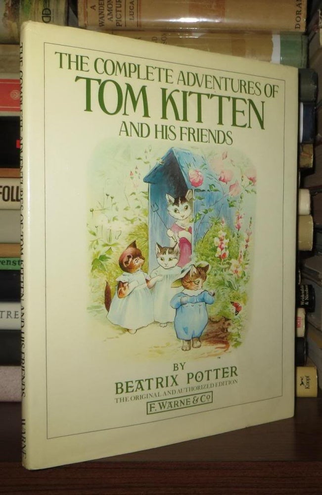 Item #71055 THE COMPLETE ADVENTURES OF TOM KITTEN AND HIS FRIENDS. Beatrix Potter.