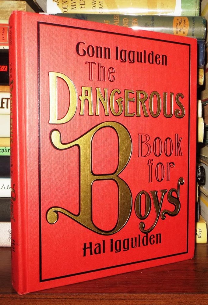 Item #71058 THE DANGEROUS BOOK FOR BOYS. Conn Iggulden, Hal Iggulden.