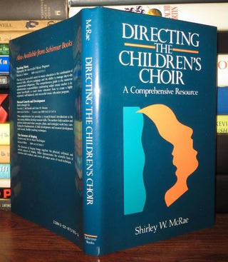Item #71668 DIRECTING THE CHILDREN'S CHOIR A Comprehensive Resource. Shirley W. McRae