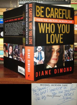Item #71744 BE CAREFUL WHO YOU LOVE Signed 1st. Diane Dimond, Michael Jackson