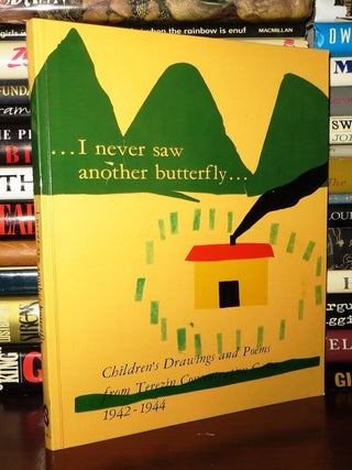 Item #72406 I NEVER SAW ANOTHER BUTTERFLY Children's Drawings and Poems from Terezin...