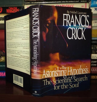 Item #72846 THE ASTONISHING HYPOTHESIS The Scientific Search for the Soul. Francis Crick