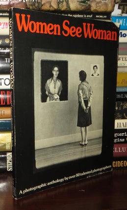 Item #73353 WOMEN SEE WOMAN A Photographic Anthology by over 80 Talented Photographers. Cheryl...