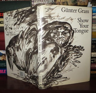Item #73463 SHOW YOUR TONGUE. Gunter Grass, J. Woods