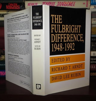 Item #73499 THE FULBRIGHT DIFFERENCE 1948-1992. Richard T. Arndt, David L. Rubin