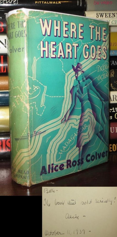 Item #73903 WHERE THE HEART GOES Signed 1st. Alice Ross Colver.