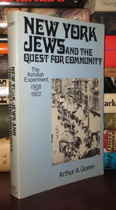 Item #74470 NEW YORK JEWS And the Quest for Community. Arthur A. Goren