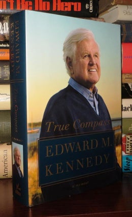 Item #74998 TRUE COMPASS A Memoir. Edward M. Kennedy