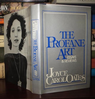 Item #75280 THE PROFANE ART Essays & Reviews. Joyce Carol Oates