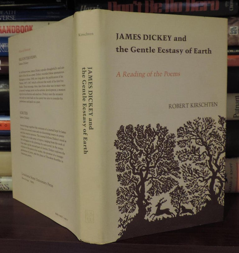 Item #75327 JAMES DICKEY AND THE GENTLE ECSTASY OF EARTH A Reading of the Poems. Robert - James Dickey Kirschten.