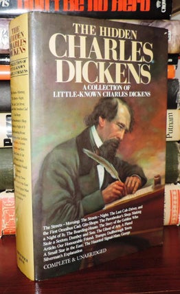 Item #75378 THE HIDDEN CHARLES DICKENS A Collection of Little-Known Dickens. Charles Dickens