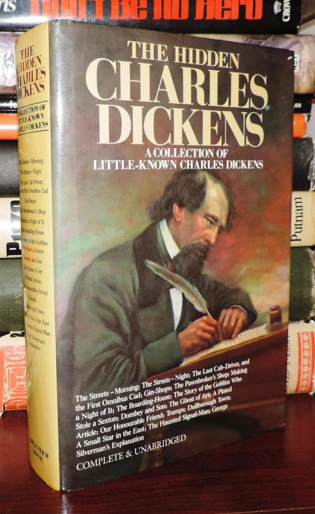 Item #75378 THE HIDDEN CHARLES DICKENS A Collection of Little-Known Dickens. Charles Dickens.