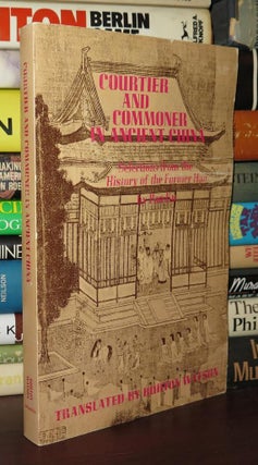 Item #75672 COURTIER AND COMMONER IN ANCIENT CHINA Selections from the History of the Former Han...