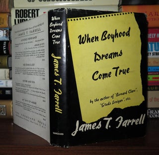 Item #76820 WHEN BOYHOOD DREAMS COME TRUE. James T. Farrell