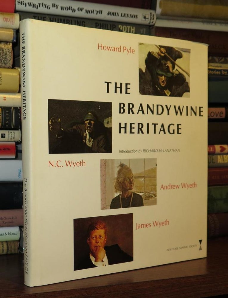 Item #77257 THE BRANDYWINE HERITAGE. Howard Pyle, N. C. Wyeth, Andrew Wyeth, James Wyeth, Richard McLanathan.