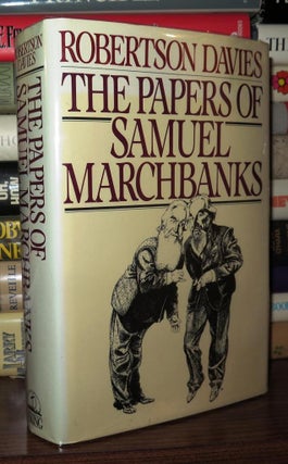 Item #77489 THE PAPERS OF SAMUEL MARCHBANKS. Robertson Davies