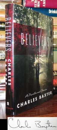 Item #77493 BELIEVERS Signed 1st. Charles Baxter