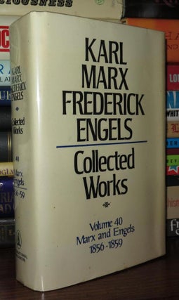 Item #78082 KARL MARX FREDERICK ENGELS COLLECTED WORKS, VOL. 40 Marx and Engels, 1856-1859. Karl...